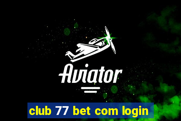 club 77 bet com login